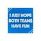 I Just Hope Both Teams Have Fun Cocktail Napkins - Pack of 40 Paper Napkins